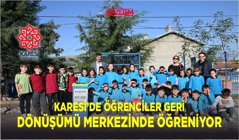 KARESİ’DE ÖĞRENCİLER GERİ DÖNÜŞÜMÜ MERKEZİNDE ÖĞRENİYOR