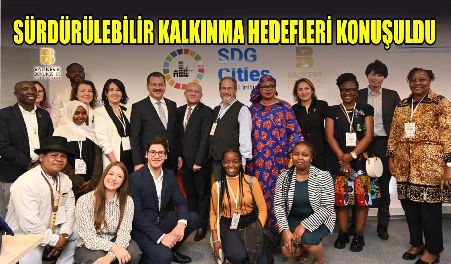 SÜRDÜRÜLEBİLİR KALKINMA HEDEFLERİ KONUŞULDU