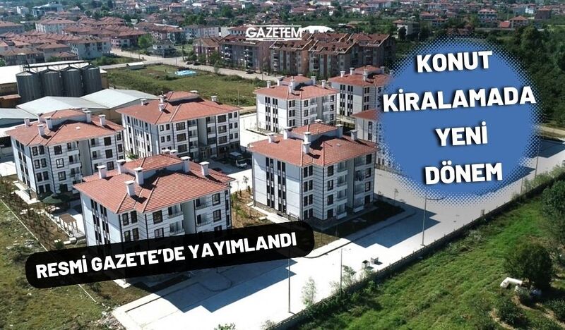 KONUT KİRALAMADA YENİ DÖNEM, RESMİ GAZETE’DE YAYIMLANDI