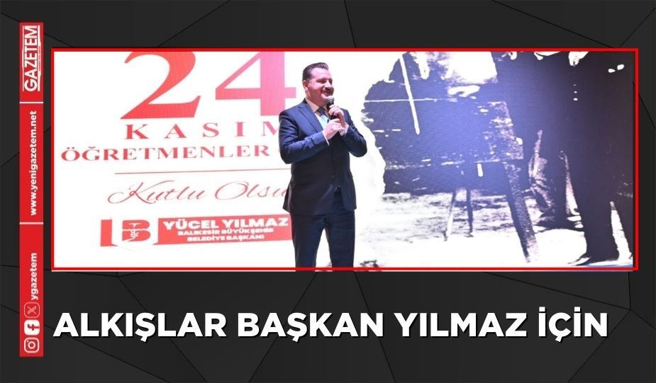 ALKIŞLAR BAŞKAN YILMAZ İÇİN