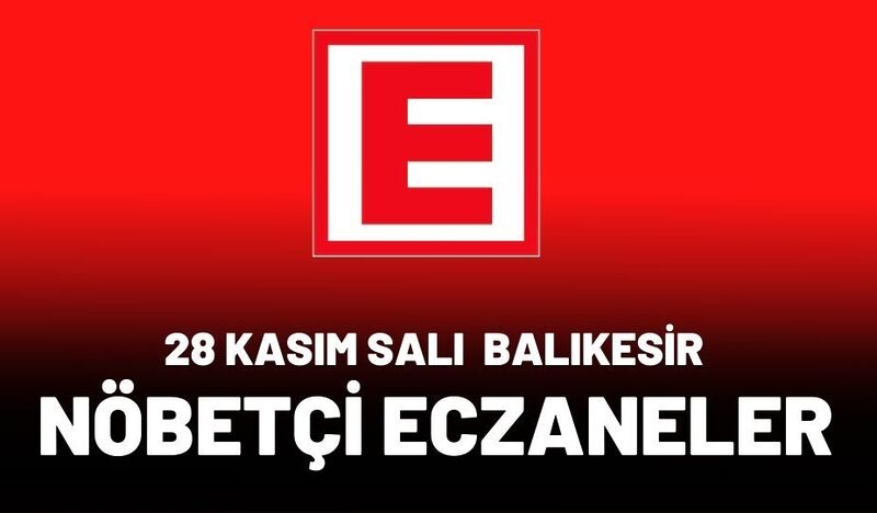 28 KASIM SALI BALIKESİR NÖBETÇİ ECZANELER