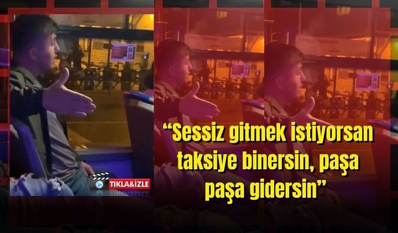 OTOBÜSTE “SESSİZ OL” TARTIŞMASI