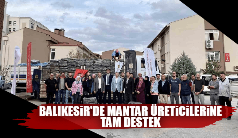 BALIKESİR’DE MANTAR ÜRETİCİLERİNE DESTEK  