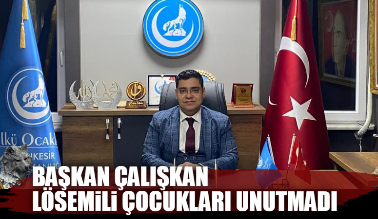 BAŞKAN ÇALIŞKAN LÖSEMİLİ ÇOCUKLARI UNUTMADI