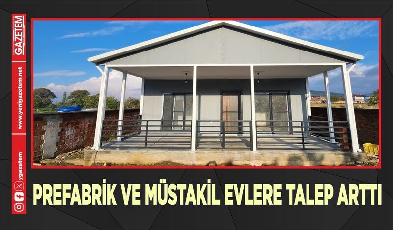 PREFABRİK VE MÜSTAKİL EVLERE TALEP ARTTI