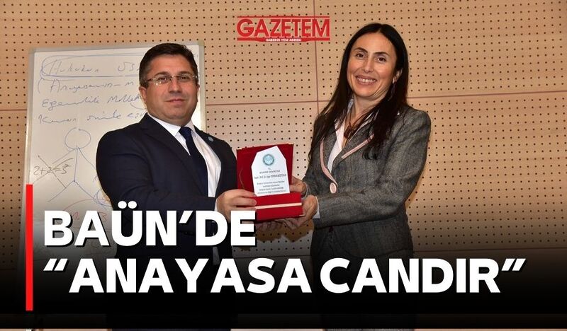 BAÜN’DE “ANAYASA CANDIR”