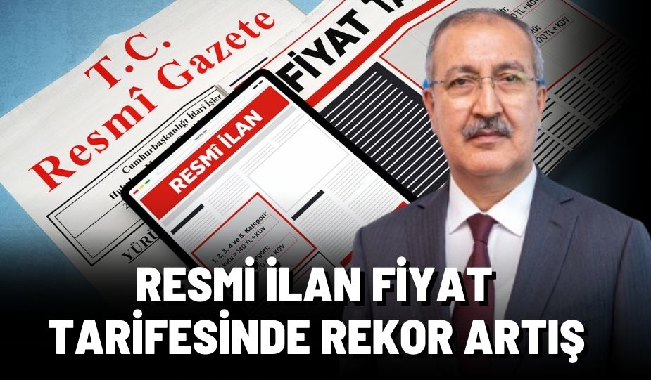 RESMİ İLAN FİYAT TARİFESİNDE REKOR ARTIŞ