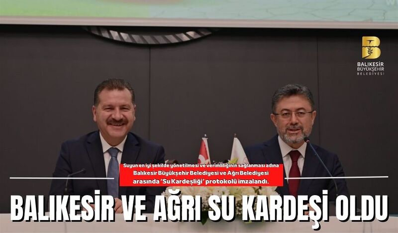 BALIKESİR VE AĞRI SU KARDEŞİ OLDU