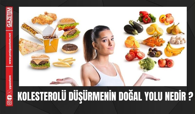 KOLESTEROLÜ DÜŞÜRMENİN DOĞAL YOLU NEDİR?