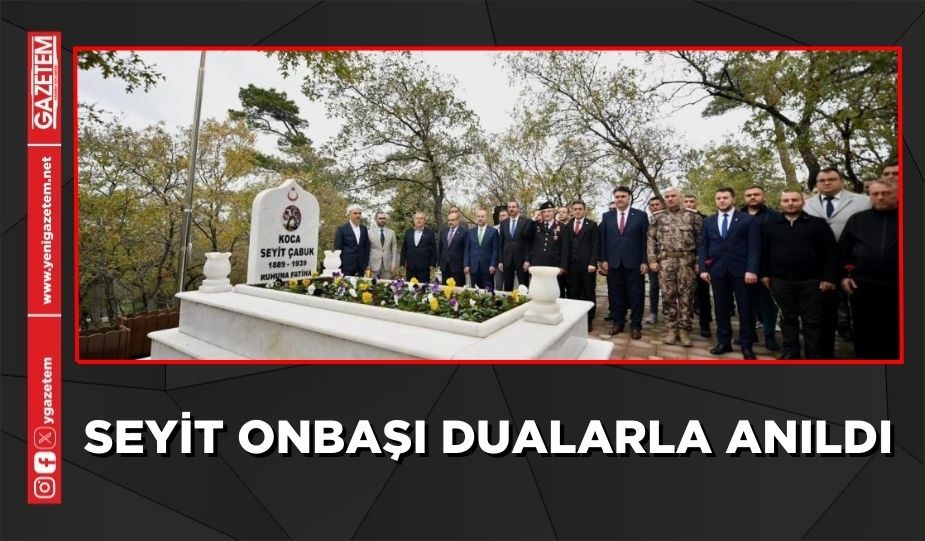 SEYİT ONBAŞI DUALARLA ANILDI