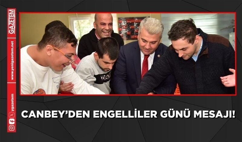 CANBEY’DEN ENGELLİLER GÜNÜ MESAJI!