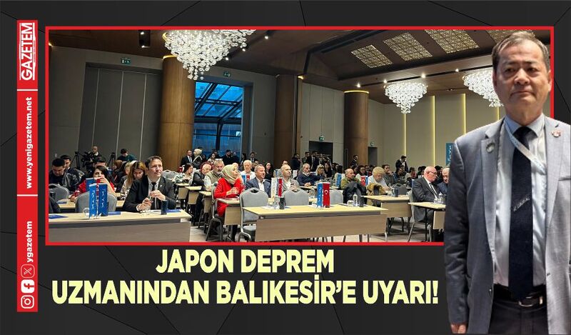 JAPON DEPREM UZMANINDAN BALIKESİR’E UYARI!