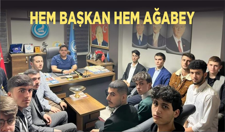 HEM BAŞKAN HEM AĞABEY