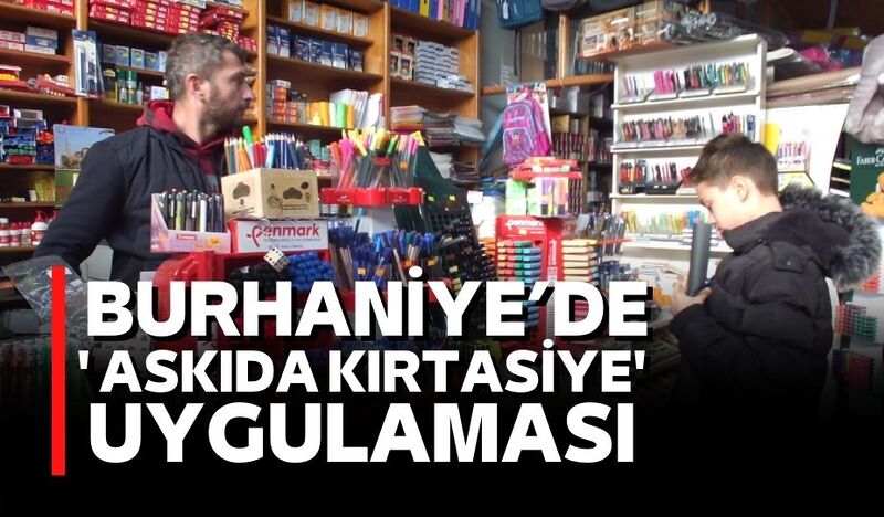 BURHANİYE’DE ‘ASKIDA KIRTASİYE’ UYGULAMASI