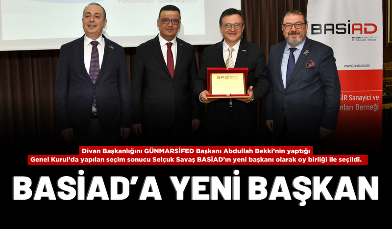 BASİAD’A YENİ BAŞKAN