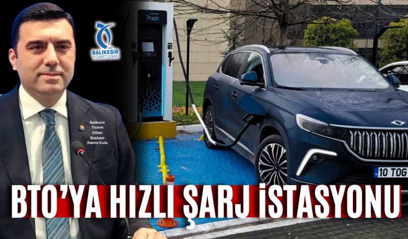 BTO’YA HIZLI ŞARJ İSTASYONU KURULDU