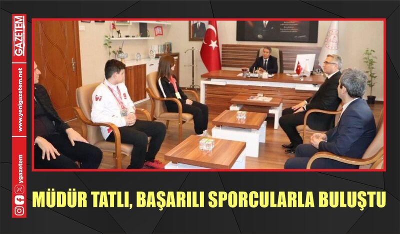 MÜDÜR TATLI, BAŞARILI SPORCULARLA BULUŞTU