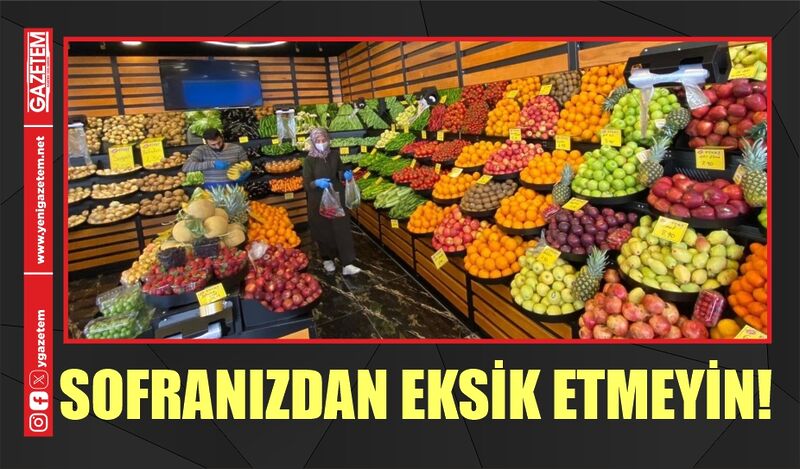 SOFRANIZDAN EKSİK ETMEYİN!