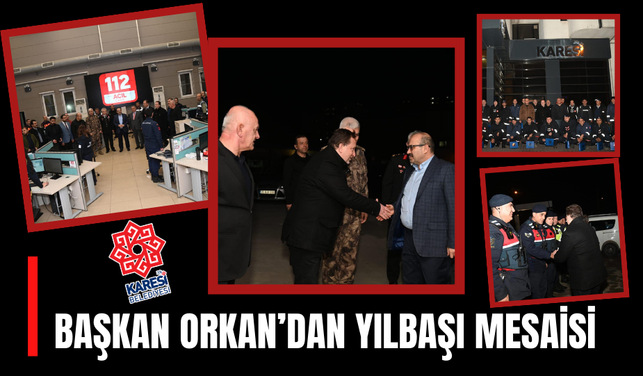 BAŞKAN ORKAN’DAN YILBAŞI MESAİSİ