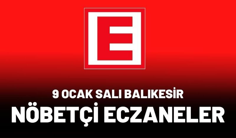 9 OCAK ARALIK SALI BALIKESİR NÖBETÇİ ECZANELER