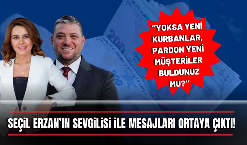 SEÇİL ERZAN’IN SEVGİLİSİ İLE MESAJLARI ORTAYA ÇIKTI! ‘’YOKSA YENİ KURBANLAR, PARDON YENİ MÜŞTERİLER BULDUNUZ MU?’’