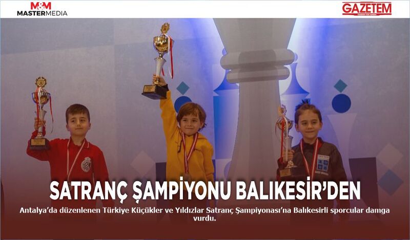 SATRANÇ ŞAMPİYONU BALIKESİR’DEN