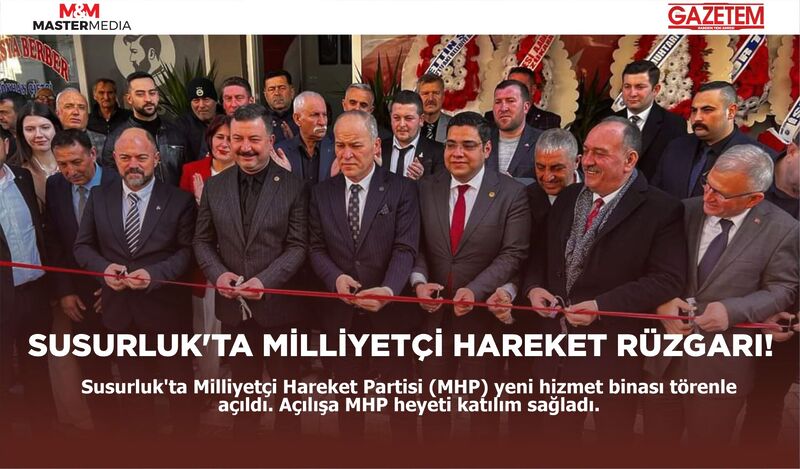 SUSURLUK’TA MİLLİYETÇİ HAREKET RÜZGARI!