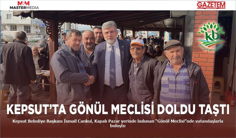 KEPSUT’TA GÖNÜL MECLİSİ DOLDU TAŞTI