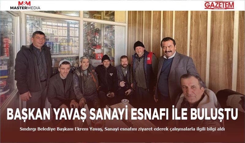 BAŞKAN YAVAŞ SANAYİ ESNAFI İLE BULUŞTU