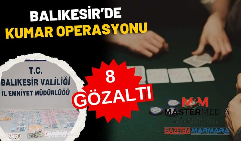 BALIKESİR’DE KUMAR OPERASYONU! 8 GÖZALTI