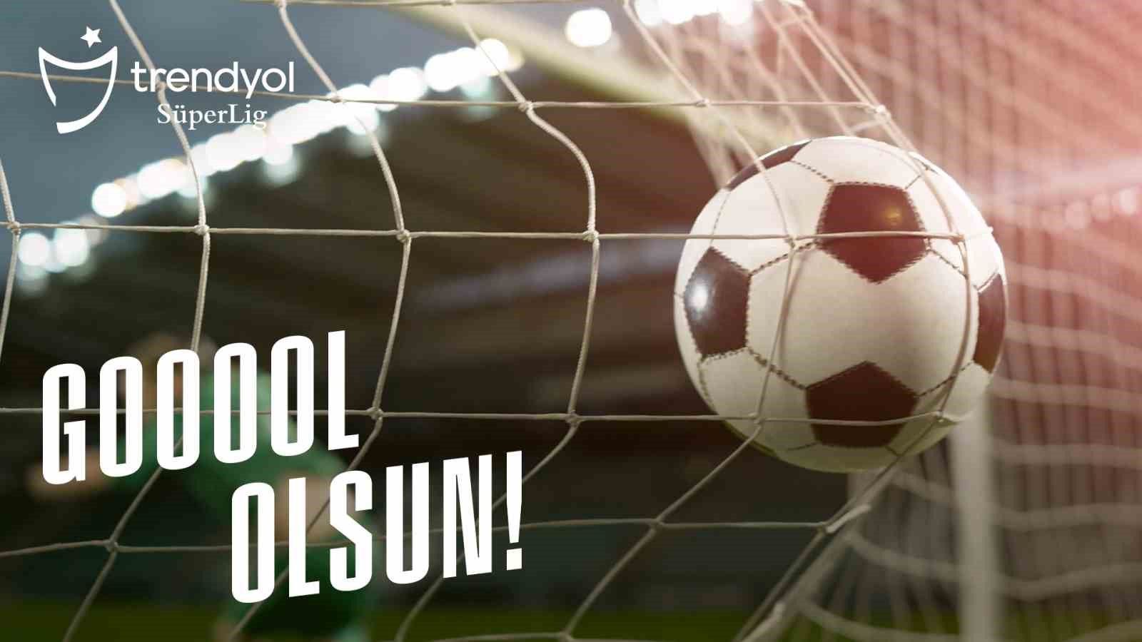 Trendyol Süper Lig ’’Gol Olsun’’ marşı yayınlandı