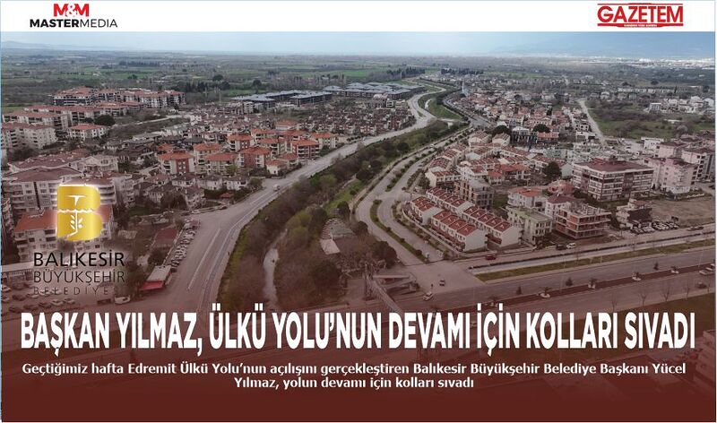 BAŞKAN YILMAZ, ÜLKÜ YOLU’NUN DEVAMI İÇİN KOLLARI SIVADI