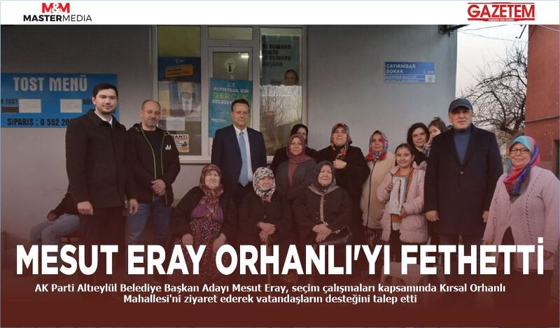 MESUT ERAY ORHANLI’YI FETHETTİ