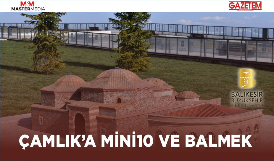 ÇAMLIK’A MİNİ10 VE BALMEK