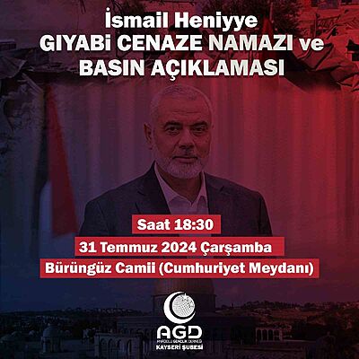 Kayseri’de İsmail Heniye için gıyabi cenaze namazı kılınacak