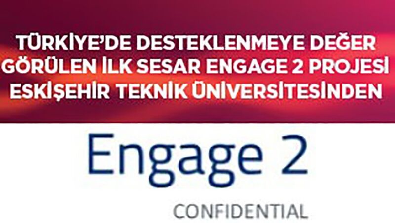 Türkiye’de desteklenmeye değer görülen ilk “Sesar Engage 2 Projesi” Eskişehir Teknik Üniversitesi’nden geldi