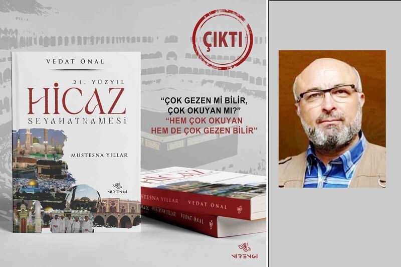 21. Yüzyıl Hicaz Seyahatnamesi kitabı çıktı