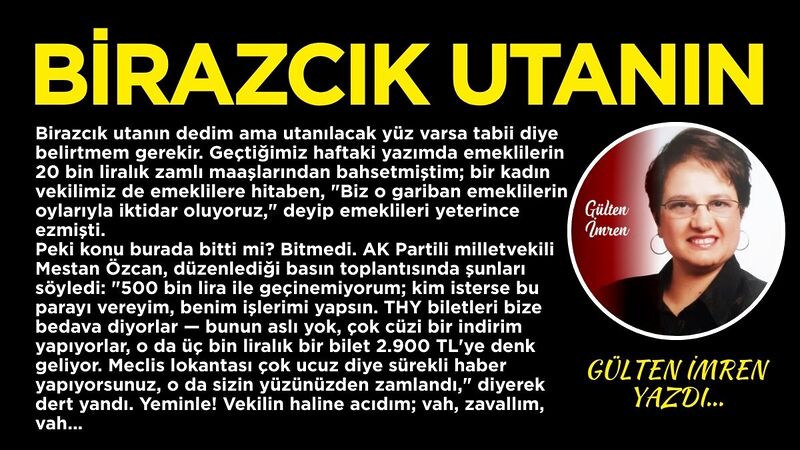 Birazcık utanın dedim ama utanılacak yüz varsa tabii diye belirtmem