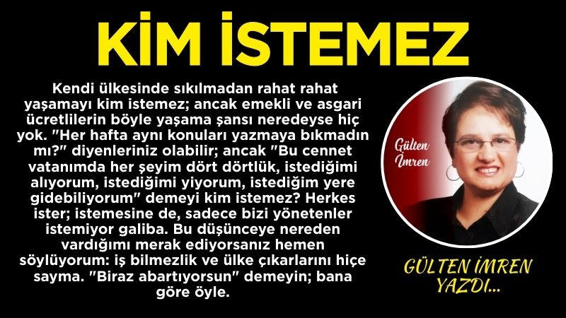 Kendi ülkesinde sıkılmadan rahat rahat yaşamayı kim istemez; ancak emekli