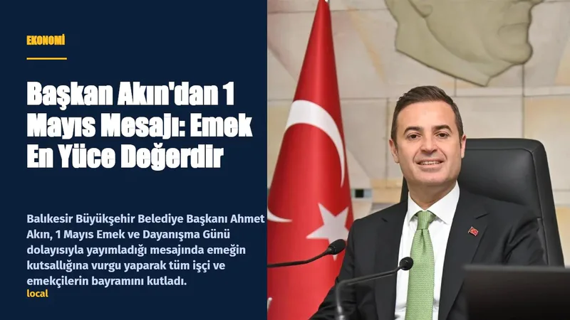 Balıkesir Büyükşehir Belediye Başkanı Ahmet Akın, 1 Mayıs Emek ve