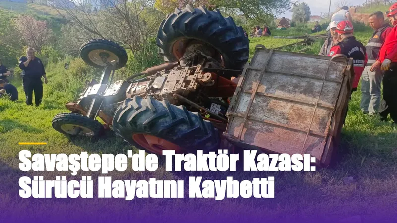 Balıkesir Savaştepe'de kontrolden çıkan traktör devrildi. Altında kalan sürücü M.G.