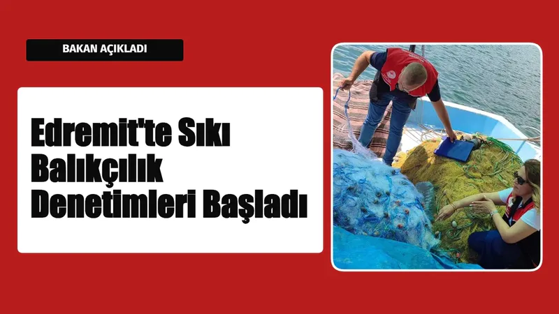 Edremit İlçe Tarım ve Orman Müdürlüğü, Edremit Körfezi'nde sürdürülebilir balıkçılık