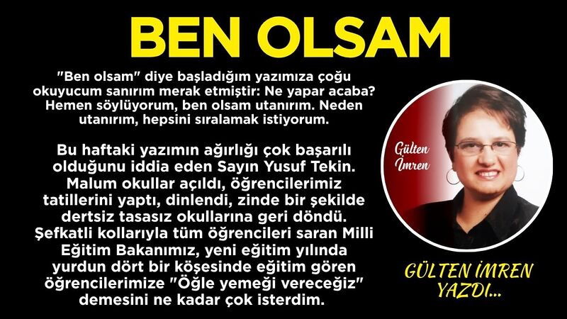 “Ben olsam” diye başladığım yazımıza çoğu okuyucum sanırım merak etmiştir: